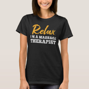 Relax In A Massage Therapy Masseur Physiotherapist T-Shirt