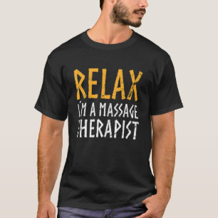 Relax In A Massage Therapy Masseur Physiotherapist T-Shirt