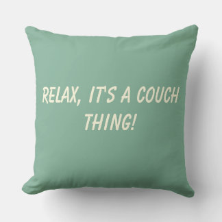 Relax It's a Couch Thing Cushion
