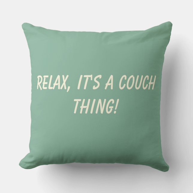 Relax It's a Couch Thing Cushion (Front)