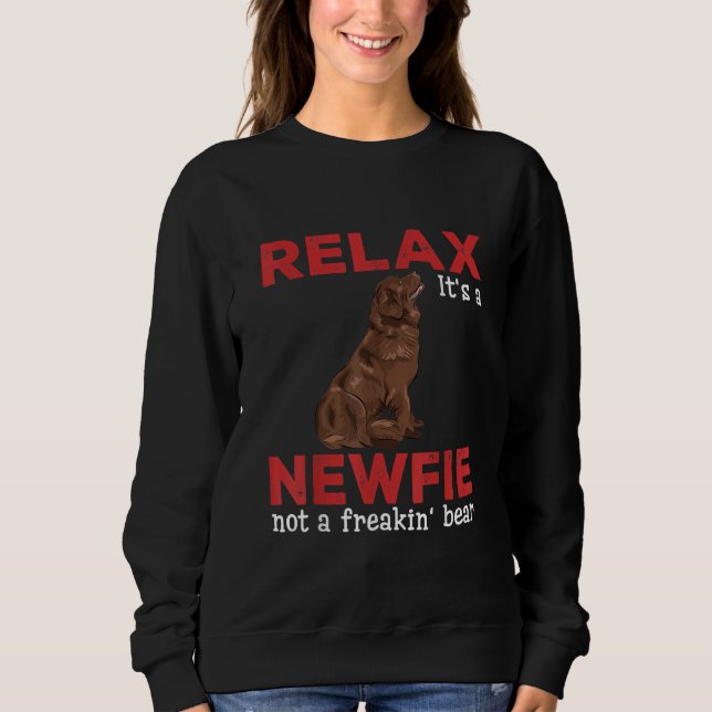Relax its a newfie | Cute newfoundland dog Sweatshirt (Front)