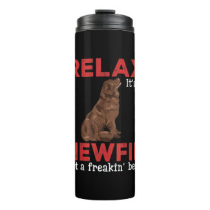 Relax its a newfie Cute newfoundland dog Thermal Tumbler