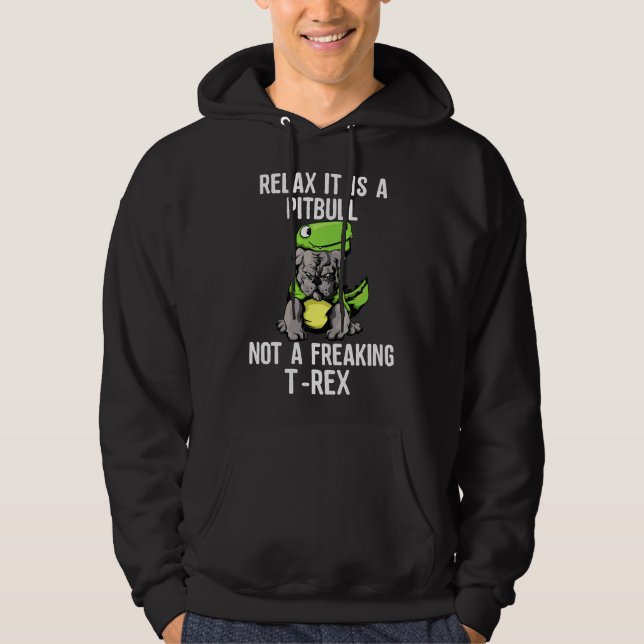 Relax Its A Pitbull Not A Rex Funny Pitbull Dog Hoodie (Front)