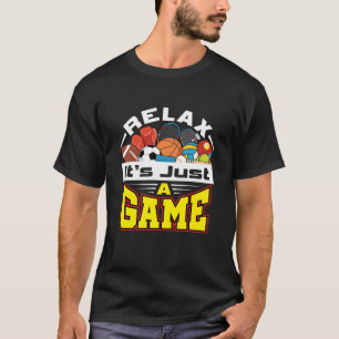 Relax It's Just a Game PE Teacher Gym Coach T-Shirt