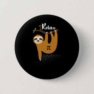 Relax It's Just Pi 3.14 Funny Sloth Pi Day Math Te 6 Cm Round Badge
