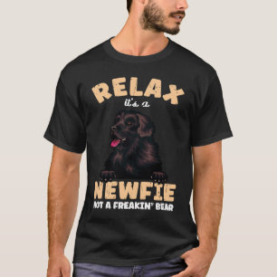 Relax Itu2019s a newfie not a freakin' bear black T-Shirt