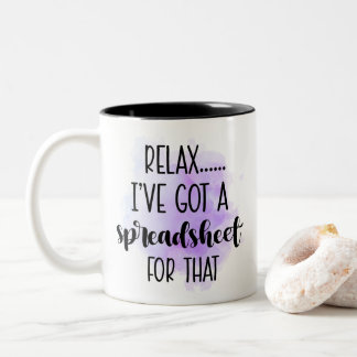 Relax I've Got a Spreadsheet for That Two-Tone Coffee Mug