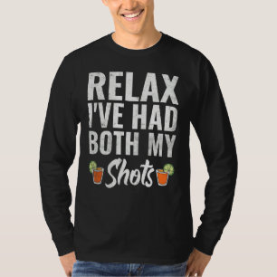 Relax Ive Had Both My Shots 6 T-Shirt