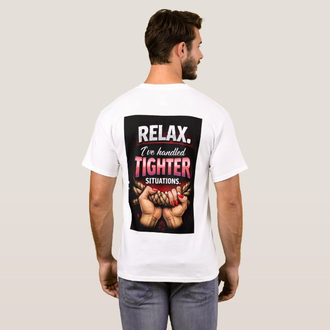 Relax Iv'e handeled tighter situations T-Shirt (Back Full)