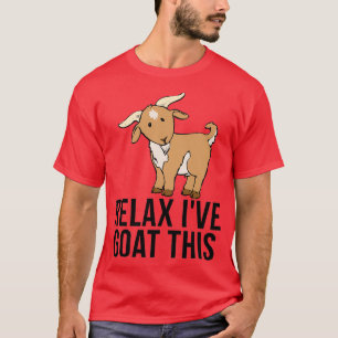 Relax Ix27ve Goat This Funny Goat Farmer Pet Lover T-Shirt