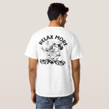 Relax More The World can be Stressful T-Shirt