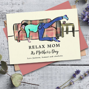 Relax Mum its Mother’s Day Funny Card