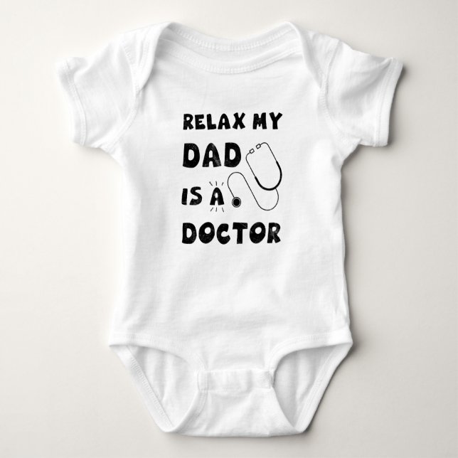 Relax My Dad Is A Doctor Baby Bodysuit (Front)