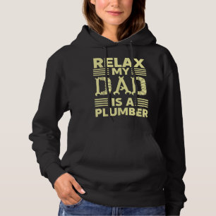 Relax My Dad Is A Plumber Hoodie