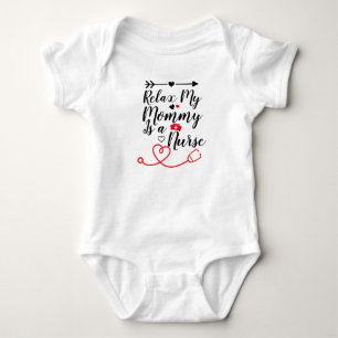 Relax My Mommy Is a Nurse Funny Mom Nurse Gift Baby Bodysuit