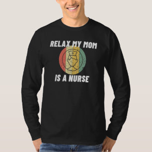Relax My Mum I A Nurse Proud Nursing Mum 1 T-Shirt
