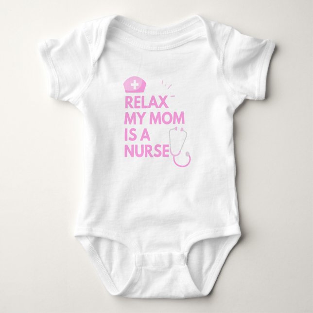 Relax My Mum is a Nurse Baby Bodysuit (Front)