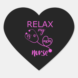 Relax My Mum Is A Nurse Heart Sticker