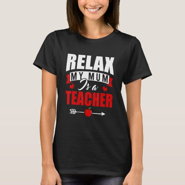 Relax My Mum Is A Teacher   Kindergarten Teacher M T-Shirt (Front)