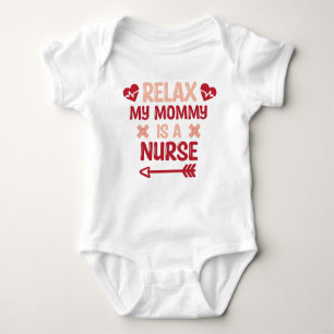 Relax My Mummy is a Nurse  Baby Bodysuit
