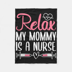 Relax My Mummy Is A Nurse Fleece Blanket
