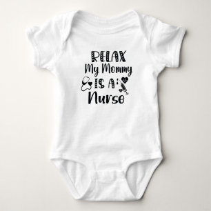 Relax My Mummy is a Nurse / Mum Baby Gift Bodysuit