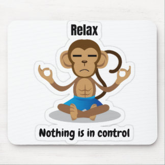 Relax Nothing Is In Control – Funny Meditating  Mouse Pad