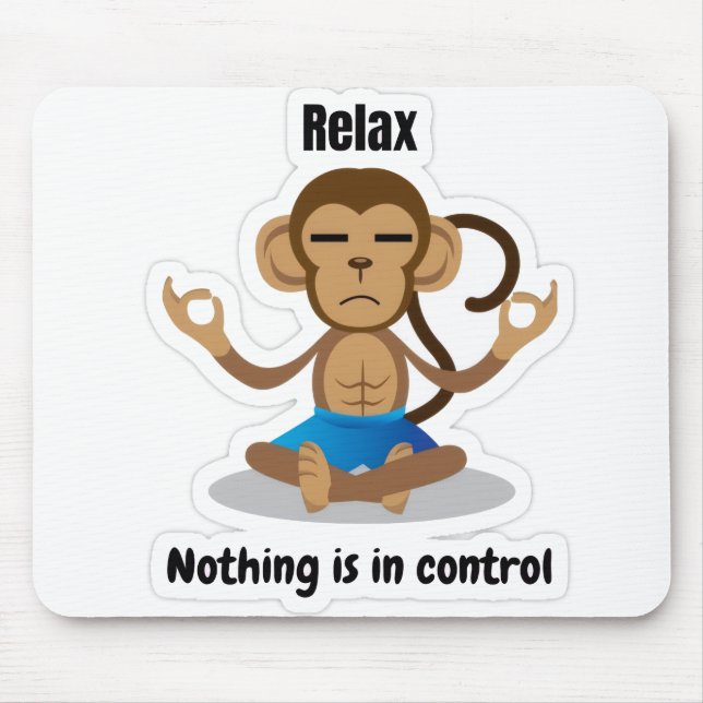 Relax Nothing Is In Control – Funny Meditating  Mouse Pad (Front)
