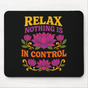 Relax Nothing Is In Control Lotus Flower Yoga Mouse Pad