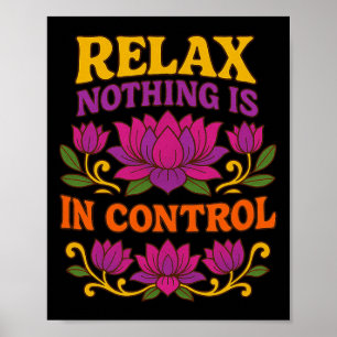 Relax Nothing Is In Control Lotus Flower Yoga Poster