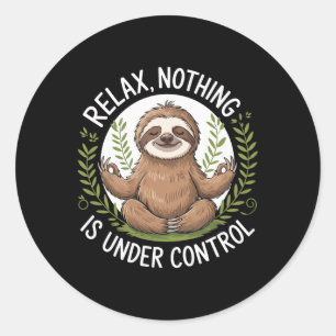 Relax Nothing Is Under Control _1 Classic Round Sticker