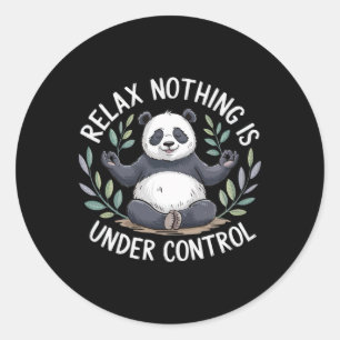 Relax Nothing Is Under Control _5 Classic Round Sticker