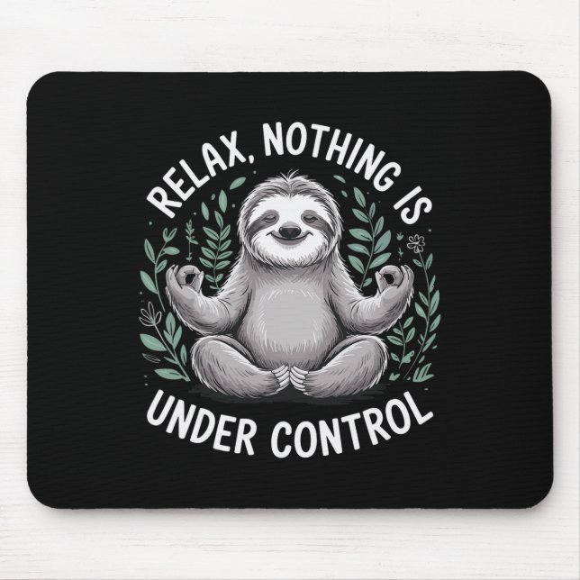Relax Nothing Is Under Control _6  Mouse Pad (Front)