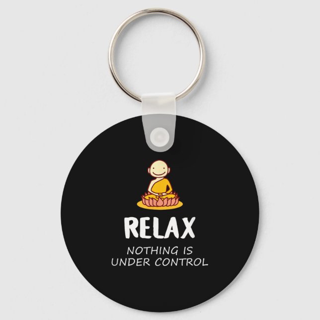 Relax Nothing Is Under Control - Buddha  Key Ring (Front)