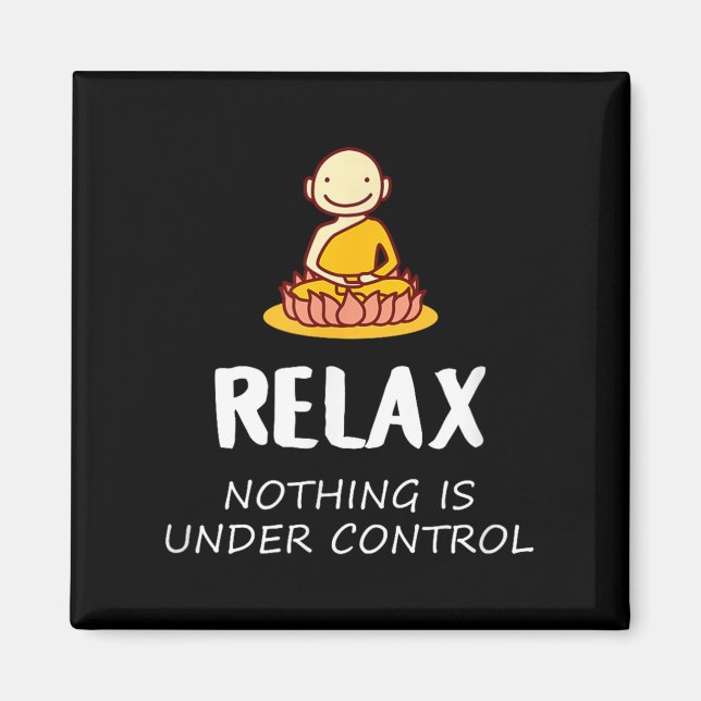 Relax Nothing Is Under Control - Buddha  Magnet (Front)