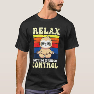 Relax Nothing Is Under Control Buddha Meditation Y T-Shirt