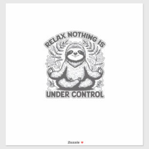 Relax Nothing is Under Control Funny Cute Sloth Yo
