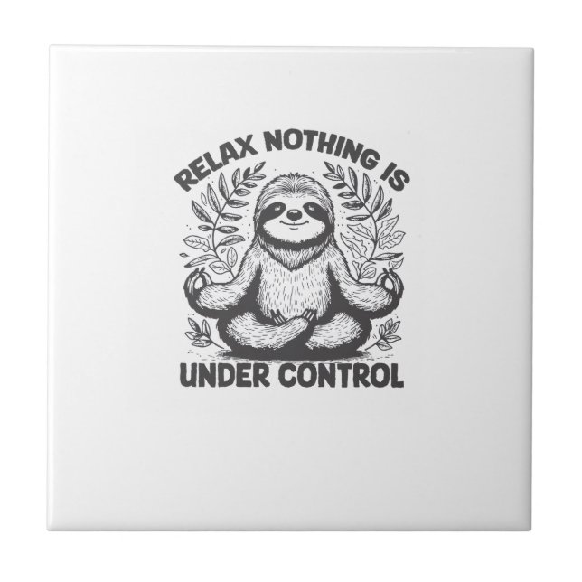 Relax Nothing is Under Control Funny Cute Sloth Yo Ceramic Tile (Front)