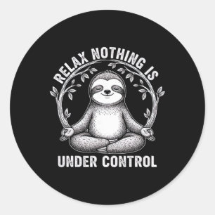 Relax Nothing Is Under Control Funny Cute Sloth Yo Classic Round Sticker