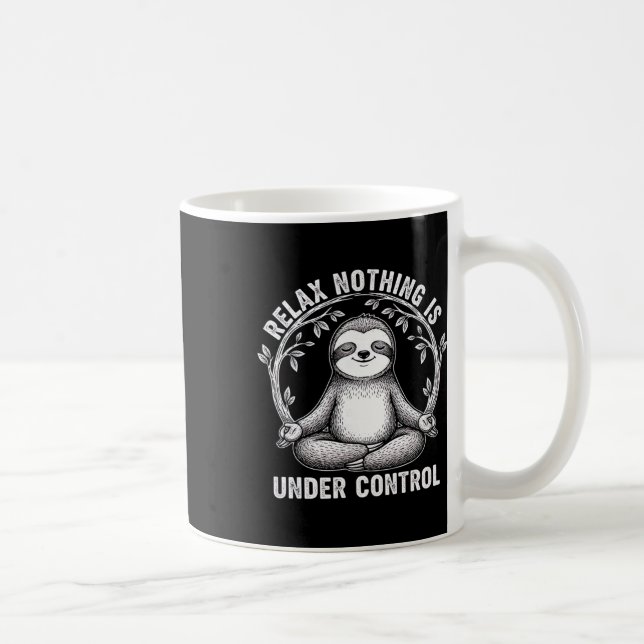 Relax Nothing Is Under Control Funny Cute Sloth Yo Coffee Mug (Right)