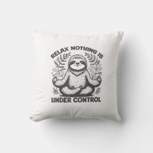 Relax Nothing is Under Control Funny Cute Sloth Yo Cushion