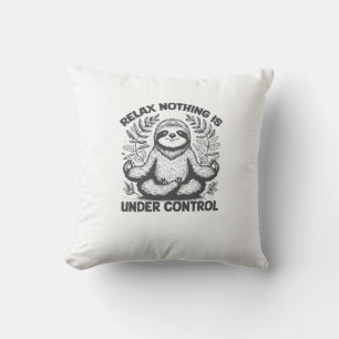 Relax Nothing is Under Control Funny Cute Sloth Yo Cushion