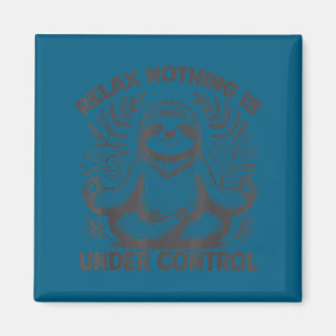 Relax Nothing Is Under Control Funny Cute Sloth Yo Magnet