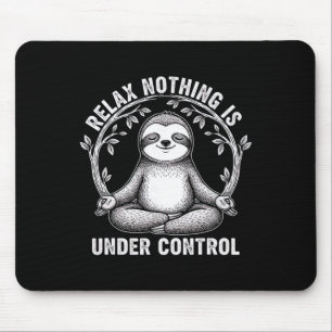 Relax Nothing Is Under Control Funny Cute Sloth Yo Mouse Pad