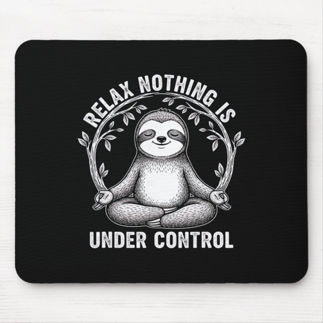 Relax Nothing Is Under Control Funny Cute Sloth Yo Mouse Pad (Front)
