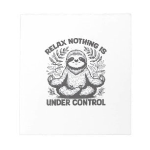 Relax Nothing is Under Control Funny Cute Sloth Yo Notepad