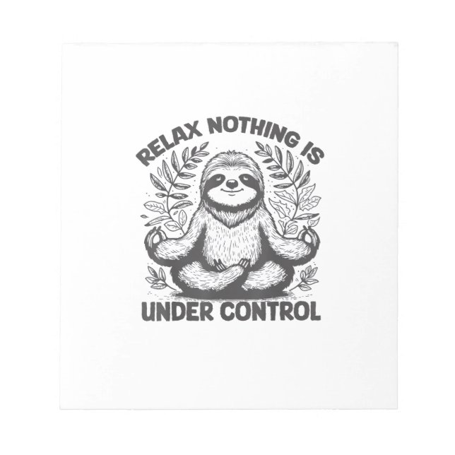 Relax Nothing is Under Control Funny Cute Sloth Yo Notepad (Front)