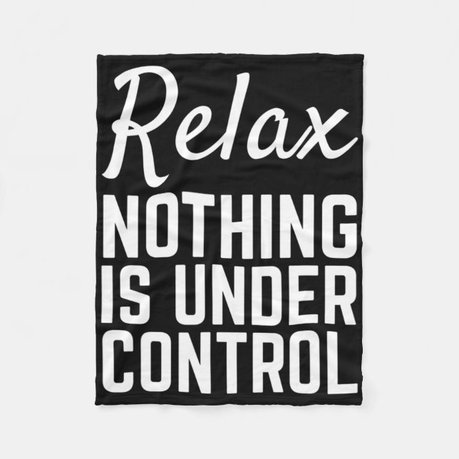 Relax Nothing Is Under Control Funny Meditation Yo Fleece Blanket (Front)