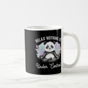 Relax Nothing Is Under Control Funny Panda Meditat Coffee Mug
