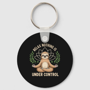 Relax Nothing Is Under Control Funny Quote Sloth Y Key Ring
